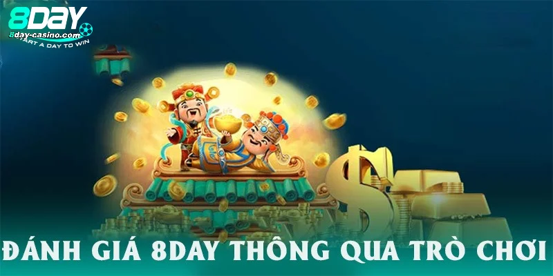 Đánh giá 8Day thông qua kho game vô cùng ấn tượng