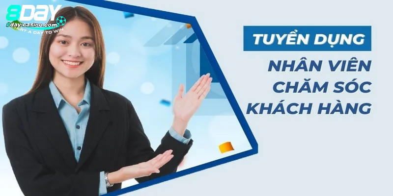 Tuyển dụng 8Day nhân viên CSKH hỗ trợ cược thủ các vấn đề phát sinh